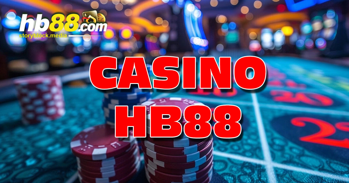 Casino HB88 hấp dẫn với mức thưởng chưa từng có