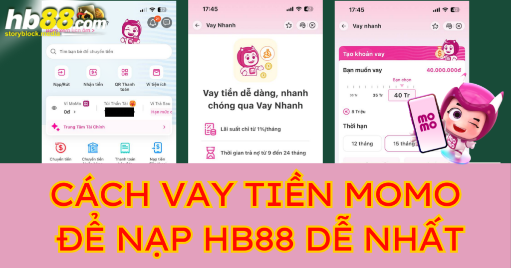 Chi tiết các bước vay tiền Momo để nạp HB88 dễ nhất hiện nay 