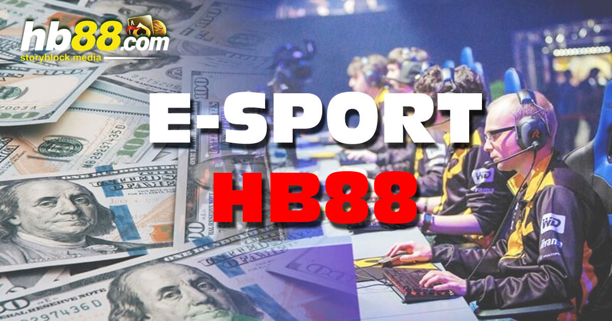 E-Sport HB88 - Sảnh Cược Xanh Chín Dành Cho Game Thủ