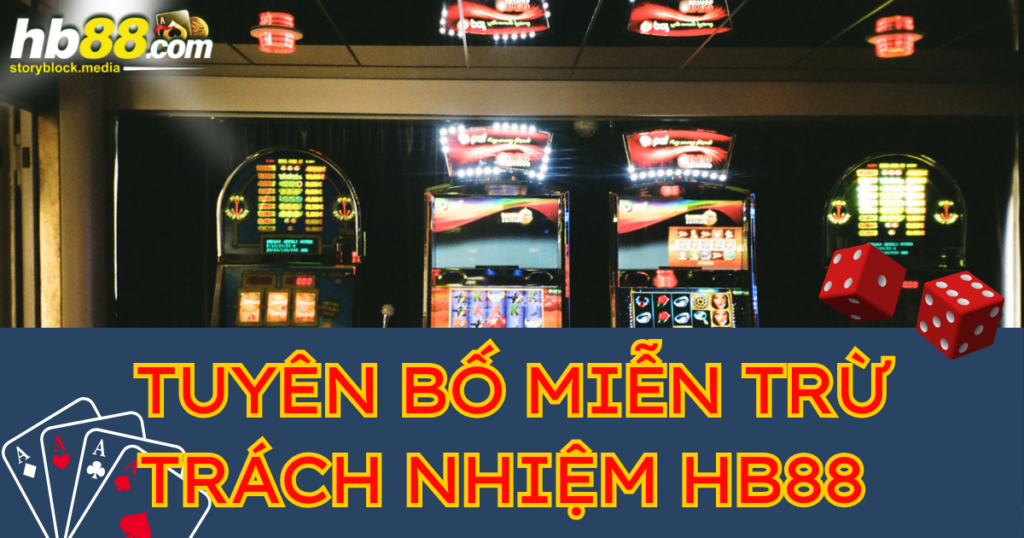 Miễn trừ trách nhiệm HB88 dành cho mọi cược thủ 