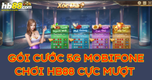 Top 4 gói cước 5G Mobifone chơi HB88 cực mượt 